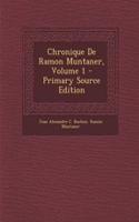 Chronique de Ramon Muntaner, Volume 1 - Primary Source Edition