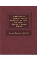 Cathedrale de Chartres; Portail Occidental Ou Royal, Xiie Siecle