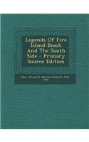 Legends of Fire Island Beach and the South Side - Primary Source Edition
