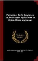 Farmers of Forty Centuries; or, Permanent Agriculture in China, Korea and Japan