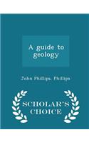 A Guide to Geology - Scholar's Choice Edition