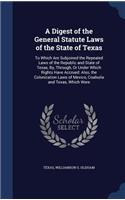 A Digest of the General Statute Laws of the State of Texas