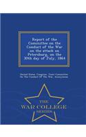 Report of the Committee on the Conduct of the War on the Attack on Petersburg, on the 30th Day of July, 1864 - War College Series