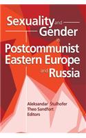 Sexuality and Gender in Postcommunist Eastern Europe and Russia