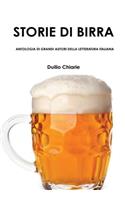 Storie Di Birra - Antologia Di Grandi Autori Della Letteratura Italiana