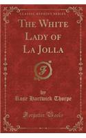 The White Lady of La Jolla (Classic Reprint)