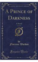 A Prince of Darkness, Vol. 2 of 3: A Novel (Classic Reprint)