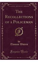 The Recollections of a Policeman (Classic Reprint): (English)
