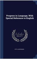 Progress in Language, With Special Reference to English