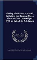 lay of the Last Minstrel, Including the Original Notes of the Author, Unabridged. With an Introd. by A.D. Innes