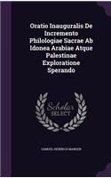 Oratio Inauguralis de Incremento Philologiae Sacrae AB Idonea Arabiae Atque Palestinae Exploratione Sperando