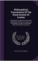 Philosophical Transactions of the Royal Society of London: Giving Some Accounts of the Present Undertakings, Studies, and Labours, of the Ingenious, in Many Considerable Parts of the World, Volume 95