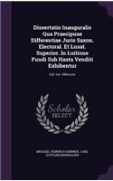 Dissertatio Inauguralis Qua Praecipuae Differentiae Juris Saxon. Electoral. Et Lusat. Superior. in Luitione Fundi Sub Hasta Venditi Exhibentur