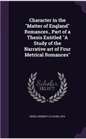 Character in the Matter of England Romances., Part of a Thesis Entitled A Study of the Narrative art of Four Metrical Romances