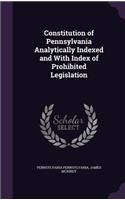 Constitution of Pennsylvania Analytically Indexed and With Index of Prohibited Legislation