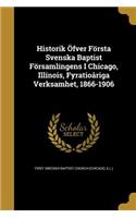 Historik Öfver Första Svenska Baptist Församlingens I Chicago, Illinois, Fyratioåriga Verksamhet, 1866-1906