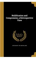 Nullification and Compromise, a Retrospective View