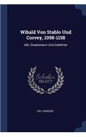 Wibald Von Stablo Und Corvey, 1098-1158