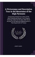 Picturesque and Descriptive Tour in the Mountains of the High Pyrenees