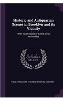 Historic and Antiquarian Scenes in Brooklyn and its Vicinity