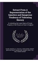 Extract From A Representation of the Injustice and Dangerous Tendency of Tolerating Slavery