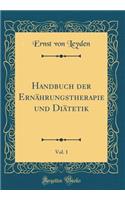 Handbuch Der Ernährungstherapie Und Diätetik, Vol. 1 (Classic Reprint)