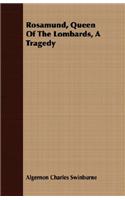 Rosamund, Queen of the Lombards, a Tragedy