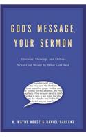 God's Message, Your Sermon: How to Discover, Develop, and Deliver What God Meant by What He Said