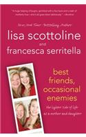Best Friends, Occasional Enemies: The Lighter Side of Life as a Mother and Daughter