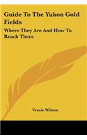 Guide To The Yukon Gold Fields
