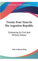 Twenty-Four Years In The Argentine Republic