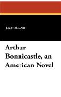 Arthur Bonnicastle, an American Novel