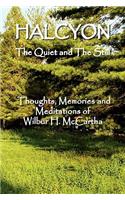 HALCYON The Quiet and The Still: Thoughts, Memories and Meditations of Wilbur H. Mccartha