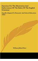Exercises For The Illustration And Enforcement Of The Rules Of The English Grammar