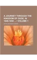 A Journey Through the Kingdom of Oude, in 1849-1850 (Volume 1): (English)