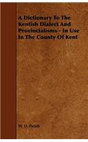 Dictionary to the Kentish Dialect and Provincialisms - In Use in the County of Kent