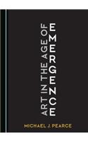 Art in the Age of Emergence