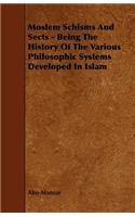 Moslem Schisms and Sects - Being the History of the Various Philosophic Systems Developed in Islam