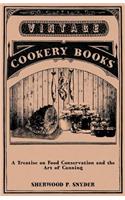 Treatise on Food Conservation and the Art of Canning
