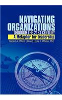 Navigating Organizations Through the 21st Century a Metaphor for Leadership