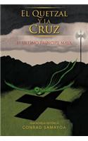 Quetzal y La Cruz: El Ltimo Principe Maya