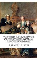 The Spirit of Seventy-Six or The Coming Woman; A Prophetic Drama
