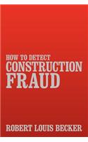 How to Detect Construction Fraud