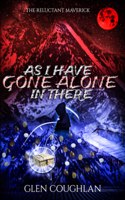 As I Have Gone Alone in There: The Reluctant Maverick