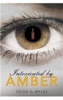 Intoxicated by Amber
