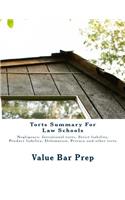 Torts Summary for Law Schools: Negligence, Intentional Torts, Strict Liability, Product Liability, Defamation, Privacy and Other Torts