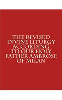 Revised Divine Liturgy According to Our Holy Father Ambrose of Milan