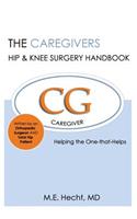 Caregivers Hip & Knee Surgery Handbook