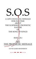 S.O.S: A Life Changing Message for Our Time about the Surprising Prophetic Nature of the Song of Songs.