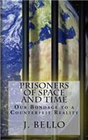 Prisoners of Space and Time